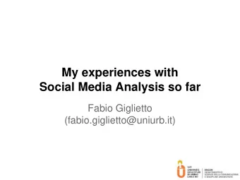 Social Media Analysis so far  Fabio Giglietto  (fabio.giglietto@uniurb.it)  Dealing with platforms