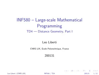 INF580  Large-scale Mathematical  Programming  TD4  Distance Geometry, Part I  Leo Liberti