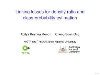 Linking losses for density ratio and  class-probability estimation  Aditya Krishna Menon  Cheng