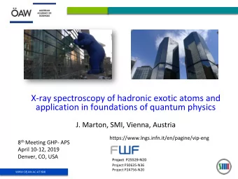 X-ray spectroscopy of hadronic exotic atoms and  application in foundations of quantum physics  J.