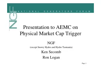 Presentation to AEMC on  Physical Market Cap Trigger  NGF  (except Snowy Hydro and Hydro Tasmania)