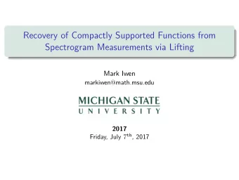 Recovery of Compactly Supported Functions from  Spectrogram Measurements via Lifting  Mark Iwen