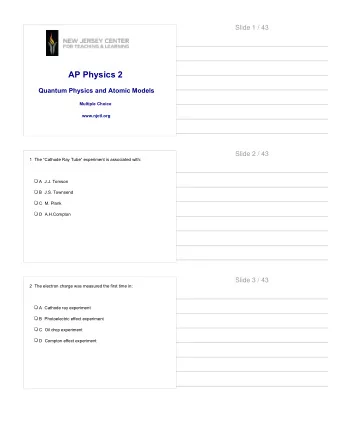 Slide 4 / 43  3 What is the difference between cathode rays and X-rays?  A Both rays are made up of