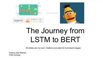The Journey from  LSTM to BERT  All slides are my own. Citations provided for borrowed images