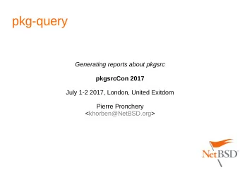 pkg-query  Generating reports about pkgsrc  pkgsrcCon 2017  July 1-2 2017, London, United Exitdom