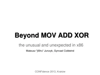 Beyond MOV ADD XOR  the unusual and unexpected in x86  Mateusz &quot;j00ru&quot; Jurczyk, Gynvael