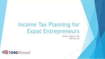 Income Tax Planning for  Expat Entrepreneurs Olivier Wagner, CPA   1040 Abroad  Who is this