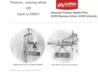 Finance - staying afloat  OR  Associate Professor Majella Percy  Cash is KING?  Griffith Business