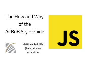 The How and Why  of the  AirBnB Style Guide  Matthew Radcliffe  @mattkineme  mradcliffe  Kosada