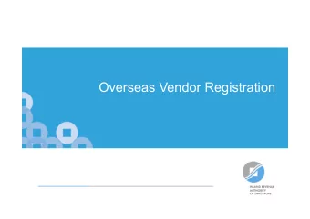Overseas Vendor Registration  Brief recap on policy rationale    Address current disparity in