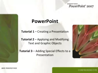 PowerPoint Tutorial 1  Creating a Presentation Tutorial 2  Applying and Modifying  Text and