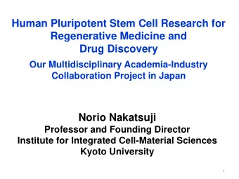 Human Pluripotent Stem Cell Research for  Regenerative Medicine and  Drug Discovery  Our
