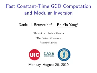 Fast Constant-Time GCD Computation  and Modular Inversion Daniel J. Bernstein 1,2 Bo-Yin Yang 3 1