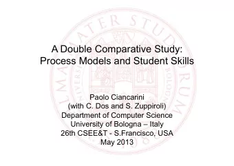 Process Models and Student Skills  Paolo Ciancarini  (with C. Dos and S. Zuppiroli)  Department of