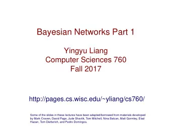 Bayesian Networks Part 1  Yingyu Liang  Computer Sciences 760  Fall 2017