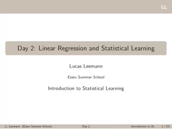Day 2: Linear Regression and Statistical Learning  Lucas Leemann  Essex Summer School  Introduction