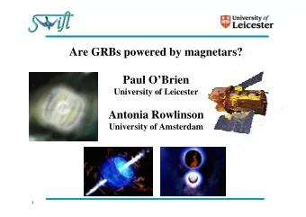 Are GRBs powered by magnetars?  Paul OBrien  University of Leicester  Antonia Rowlinson