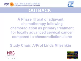 OUTBACK  A Phase III trial of adjuvant  chemotherapy following  chemoradiation as primary treatment