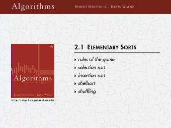 Algorithms R OBERT S EDGEWICK | K EVIN W AYNE 2.1 E LEMENTARY S ORTS  rules of the game
