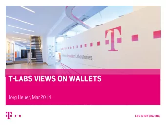 T - Labs Views on waLLeTs  Jrg Heuer, Mar 2014 T - Labs deVeLopmenT HisTory A journey from eArly
