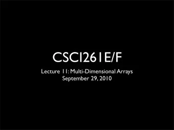 CSCI261E/F  Lecture 11: Multi-Dimensional Arrays  September 29, 2010  ?  Binary  Search  Algorithm