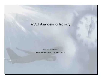 WCET Analyzers for Industry  Christian Ferdinand  AbsInt Angewandte Informatik GmbH  2  3  AbsInt
