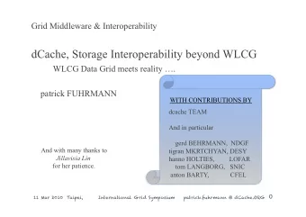 dCache, Storage Interoperability beyond WLCG  WLCG Data Grid meets reality .  patrick FUHRMANN