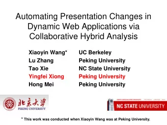 Dynamic Web Applications via  Collaborative Hybrid Analysis  Xiaoyin Wang*  UC Berkeley  Lu Zhang