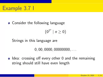 Example 3.7 I  Consider the following language { 0 2 n | n  0 }  Strings in this language are 0