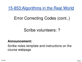 15-853:Algorithms in the Real World  Error Correcting Codes (cont..)  Scribe volunteers: ?