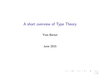 A short overview of Type Theory  Yves Bertot  June 2015  1 / 35  -calculus  A small-scale