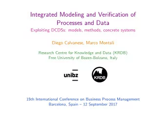 Integrated Modeling and Verification of  Processes and Data  Exploiting DCDSs: models, methods,
