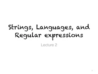 Strings, Languages, and   Regular expressions  Lecture 2  1  Strings  2  Definitions for strings