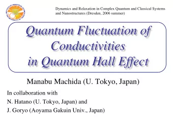 Quantum Fluctuation of  Conductivities  in Quantum Hall Effect  Manabu Machida (U. Tokyo, Japan)