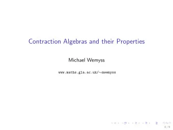 Contraction Algebras and their Properties  Michael Wemyss www.maths.gla.ac.uk/  mwemyss  0 / 9