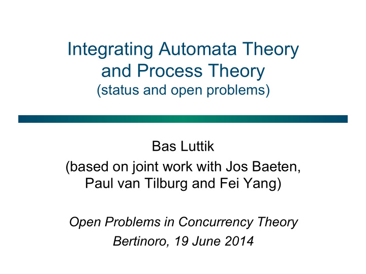 integrating automata theory and process theory status and