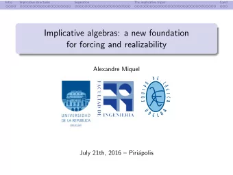 Implicative algebras: a new foundation  for forcing and realizability  Alexandre Miquel  D  E  .  .