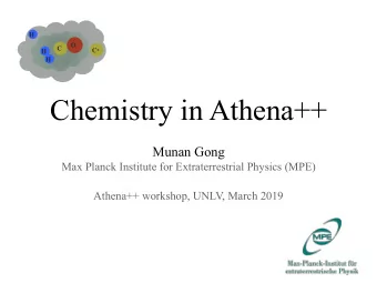 Chemistry in Athena++  Munan Gong  Max Planck Institute for Extraterrestrial Physics (MPE)