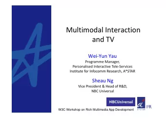 Multimodal Interaction Multimodal Interaction and TV Wei  Yun Yau Programme Manager,