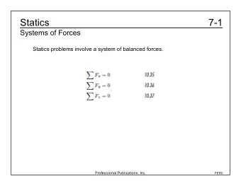 Statics  7-1  Systems of Forces  Statics problems involve a system of balanced forces.