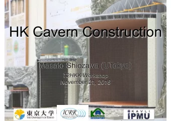 HK Cavern Construction  Masato Shiozawa (UTokyo)  T2HKK Workshop  November 21, 2016  1