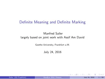 Definite Meaning and Definite Marking  Manfred Sailer  largely based on joint work with Assif Am