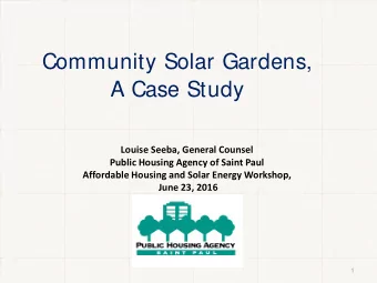 Community Solar Gardens,  A Case Study  Louise Seeba, General Counsel  Public Housing Agency of