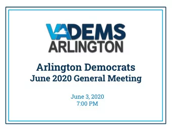 Arlington Democrats  June 2020 General Meeting  June 3, 2020  7:00 PM  Welcome to Resisting While