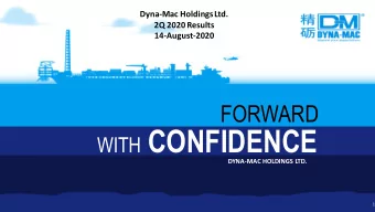 WITH CONFIDENCE  DYNA-MAC HOLDINGS LTD.  1  Disclaimer: All Rights Reserv ed. Copy rights
