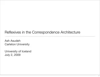 Reflexives in the Correspondence Architecture  Ash Asudeh  Carleton University  University of