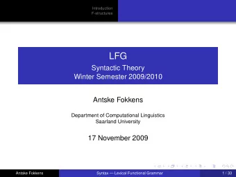 LFG  Syntactic Theory  Winter Semester 2009/2010  Antske Fokkens  Department of Computational