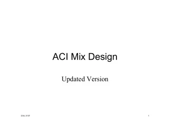 ACI Mix Design  Updated Version  CIVL 3137  1  ACI Mix Design  So-called mix design methods