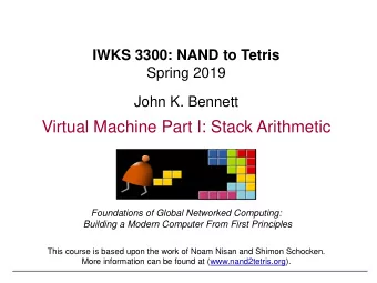 Virtual Machine Part I: Stack Arithmetic  Foundations of Global Networked Computing:  Building a