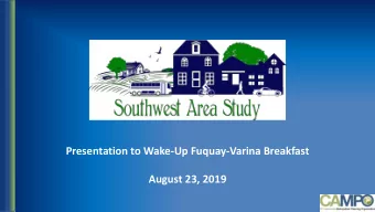 Presentation to Wake-Up Fuquay-Varina Breakfast  August 23, 2019  AGENDA  Recommendations:  High